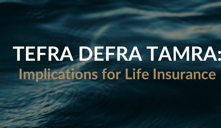 TEFRA DEFRA TAMRA & Life Insurance