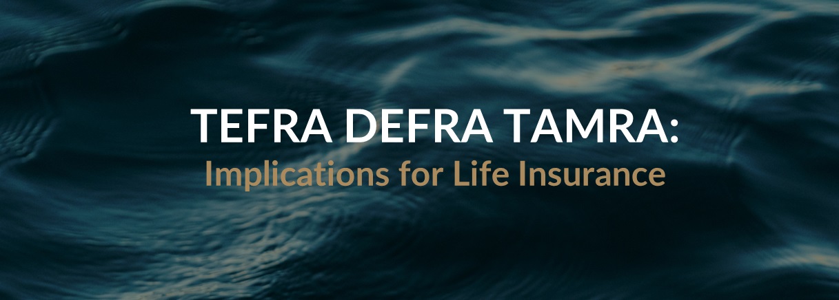 TEFRA DEFRA TAMRA & Life Insurance